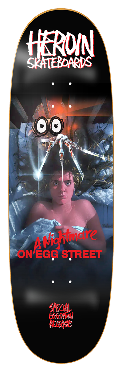 Heroin Skateboards A Nightmare On Egg Street 9.875
